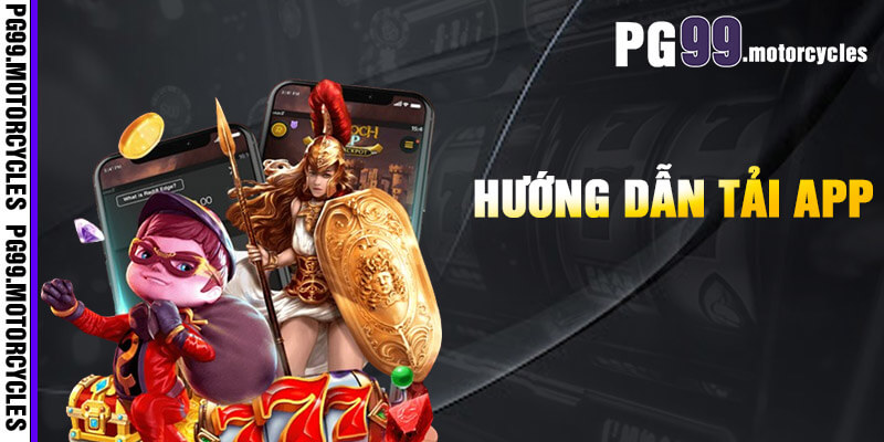 Hướng dẫn tải app PG99 về thiết bị nhanh chóng, dễ dàng 