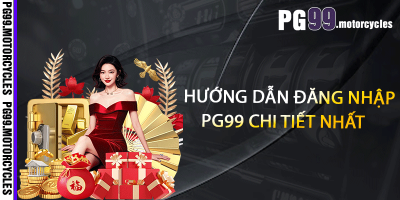 Hướng dẫn đăng nhập PG99 chi tiết nhất