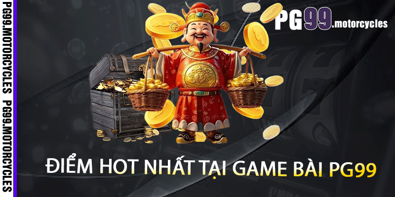 Điểm hot nhất tại game bài PG99