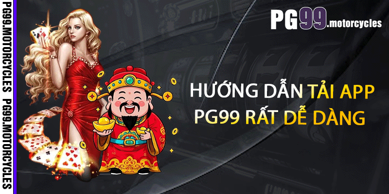Hướng dẫn tải app PG99 rất dễ dàng